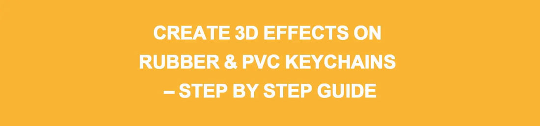 🟢 How to Create 3D Effect on Your Custom PVC (Rubber) Keychains