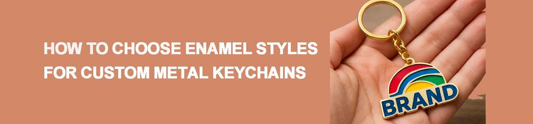 How to Choose Enamel Styles for Custom Metal Keychains